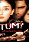 Tum: A Dangerous Obsession